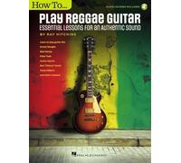 How to Play Reggae Guitar – Édition mise à jour – Comprend enregistrement(s) en ligne – Hal Leonard