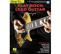 How To Play Rock Lead Guitar: Learn To Play Like George Lynch, Gary Moore, Jimmy Page, Eddie Van Halen, Billy Gibbons & Others