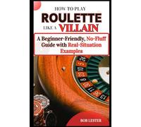 How to Play Roulette Like a Villain: A Beginner-Friendly, No-Fluff Guide with Real-Situation Examples