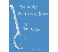 How To Play The 5-String Banjo: Third Edition - Basic Manual Banjo Book - Banjo Music Guide With Melodies, Lyrics, Solos In Standard Form And Tabs