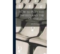 How To Play The Infield And The Outfield ..
