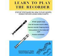 How To Play The Recorder: Step By Step Guide On How To Play Gospel Songs For Kids Using Song Charts