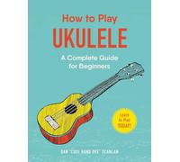 How to Play Ukulele: A Complete Guide for Beginners