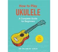 How to Play Ukulele by Dan Scanlan Inconnu (Auteur)