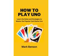 How to play UNO: Learn the Rules and Strategies to Master the Popular Card Game Uno