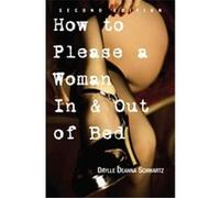 How To Please A Woman In & Out Of Bed Daylle Deanna Schwartz (Auteur)