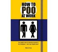 How to Poo at Work: The golden rules of relieving yourself in the workplace