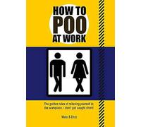 How to Poo at Work: The golden rules of relieving yourself in the workplace