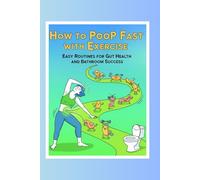 How to Poop Fast with Exercise: Easy Routines for Gut Health and Bathroom Success
