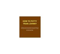 How To Potty Train Johnny