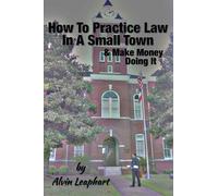 How to Practice Law in a Small Town and Make Money Doing It