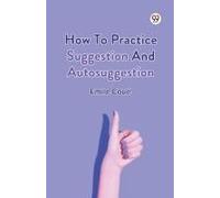 How To Practice Suggestion And Autosuggestion