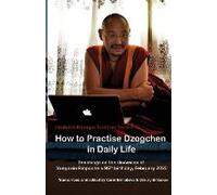 How To Practise Dzogchen In Daily Life