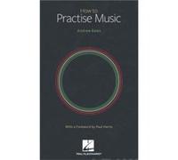 How to Practise Music