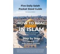 HOW TO PRAY IN ISLAM - Step by Step: Five Daily Salah - Pocket Sized Guide - International Edition
