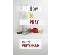 How To Pray (Paperback) John Pritchard, (Auteur)