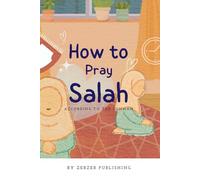 How to Pray Salah: According to the Sunnah: Step-by-Step Illustrated Guide to Prayer for Kids and Adults (Girl Cover)