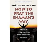 How To Pray The Shaman's Way