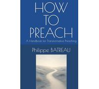 HOW TO PREACH: A Handbook for Transformative Preaching