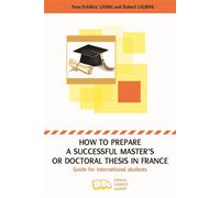 How to prepare a successful Master's or Doctoral thesis in France Guide for international students - Yves-Frédéric Livian - Campus Ouvert - broché - Scolaire / Universitaire