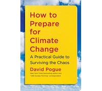 How to Prepare for Climate Change: A Practical Guide to Surviving the Chaos