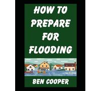 How To Prepare For Flooding: Dealing with Flooding in Big Cities and Suburban Neighborhoods