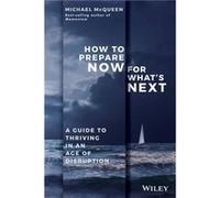 How to Prepare Now for Whats Next by Michael McQueen Michael McQueen (Auteur)