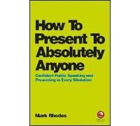 How To Present To Absolutely Anyone