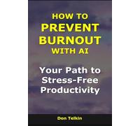 How to Prevent Burnout With AI: Your Path to Stress-Free Productivity