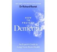 How to Prevent Dementia - Richard Restak - Penguin Books Ltd - Livre en Anglais - Paperback Richard RestakRichard Restak (Auteur)