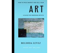 How to Price Market and Sell Your Art: A Guide for Emerging Artists