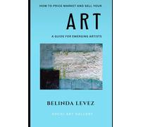 How to Price Market and Sell Your Art: A Guide for Emerging Artists