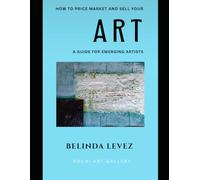 How To Price Market And Sell Your Art: A Guide For Emerging Artists