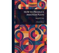 How to Produce Amateur Plays