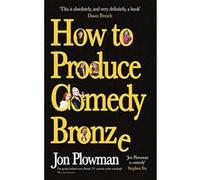 How to Produce Comedy Bronze - [Version Originale] Inconnu (Auteur)