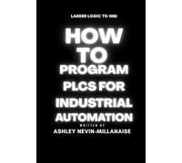 How to Program PLCs for Industrial Automation: Ladder Logic to HMI