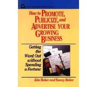 How To Promote, Publicize, And Advertise Your Growing Business