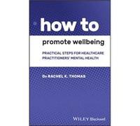 How to Promote Wellbeing by Thomas & Rachel K. South Thames Foundation programme & Croydon Hospital & London Thomas Rachel K. South Thames Foundation programme Croydon Hospital London (Auteur)