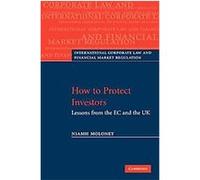 How to Protect Investors, International Corporate Law and Financial Market Regulation Niamh Moloney (Auteur)