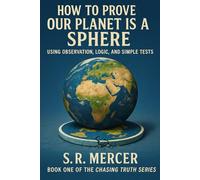 How to Prove Our Planet is a Sphere: Using Observation, Logic, and Simple Tests