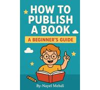How to Publish a Book: A Beginners Guide