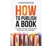 How to Publish a Book: A Guide to Self-Publishing for First-Time Writers