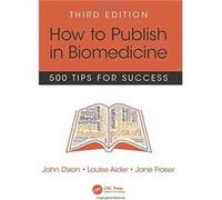 How To Publish In Biomedicine John Dixon, Louise Alder, Jane Fraser (Auteur)