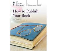 How to Publish Your Book (Great Courses) (Teaching Company) course No.2553