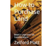 How to Purchase Land: Book 5: Legal and Tax Considerations