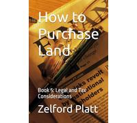 How to Purchase Land: Book 5: Legal and Tax Considerations