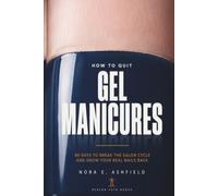 How to Quit Gel Manicures: 90 Days to Break the Salon Cycle and Grow Your Real Nails Back