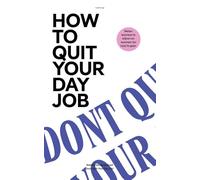 How to Quit Your Day Job