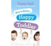 How To Raise A Happy Toddler