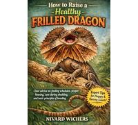 How to raise a healthy frilled dragon: Clear advice on feeding schedules, proper housing, care during shedding, and basic principles of breeding.